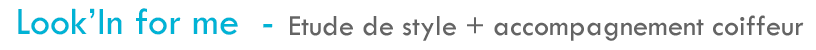Dorothée : Look’In for me – Etude de style + accompagnement coiffeur